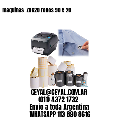 maquinas  Zd620 rollos 90 x 20