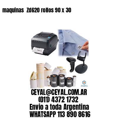 maquinas  Zd620 rollos 90 x 30