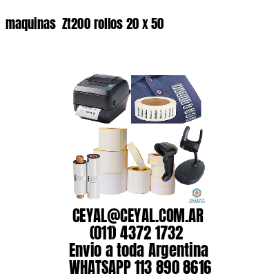 maquinas  Zt200 rollos 20 x 50