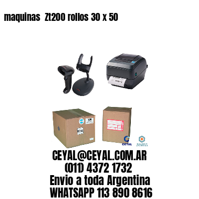 maquinas  Zt200 rollos 30 x 50