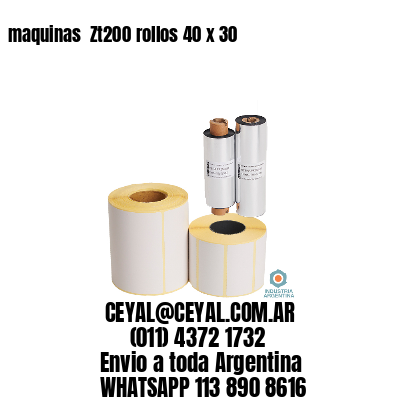 maquinas  Zt200 rollos 40 x 30