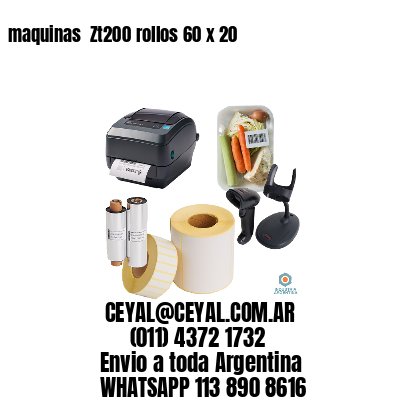 maquinas  Zt200 rollos 60 x 20