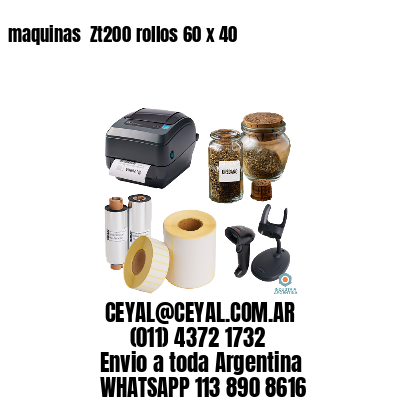 maquinas  Zt200 rollos 60 x 40