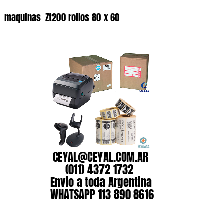 maquinas  Zt200 rollos 80 x 60