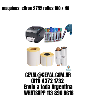 maquinas  eltron 2742 rollos 100 x 40