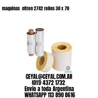 maquinas  eltron 2742 rollos 30 x 70