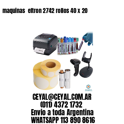 maquinas  eltron 2742 rollos 40 x 20