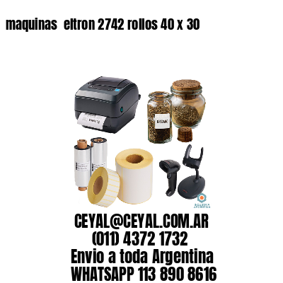 maquinas  eltron 2742 rollos 40 x 30