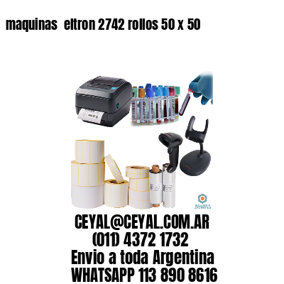 maquinas  eltron 2742 rollos 50 x 50