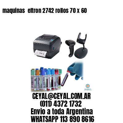 maquinas  eltron 2742 rollos 70 x 60