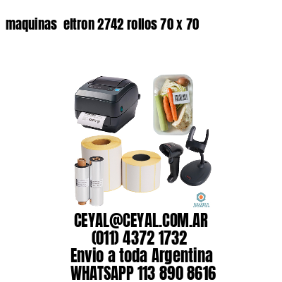 maquinas  eltron 2742 rollos 70 x 70