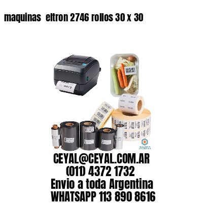 maquinas  eltron 2746 rollos 30 x 30