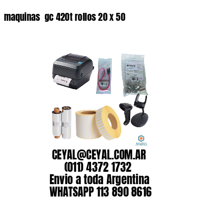 maquinas  gc 420t rollos 20 x 50