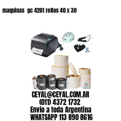 maquinas  gc 420t rollos 40 x 30