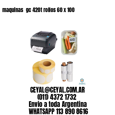 maquinas  gc 420t rollos 60 x 100