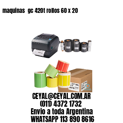 maquinas  gc 420t rollos 60 x 20