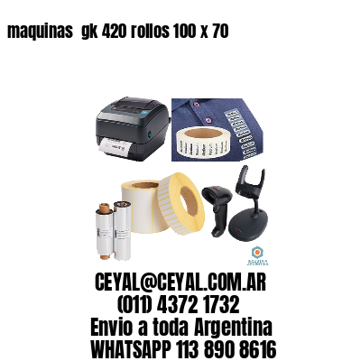 maquinas  gk 420 rollos 100 x 70