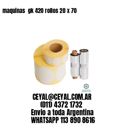 maquinas  gk 420 rollos 20 x 70