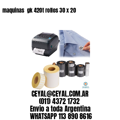 maquinas  gk 420t rollos 30 x 20