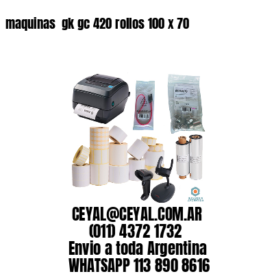 maquinas  gk gc 420 rollos 100 x 70