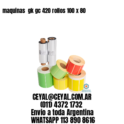 maquinas  gk gc 420 rollos 100 x 80