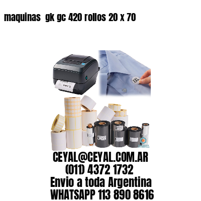 maquinas  gk gc 420 rollos 20 x 70