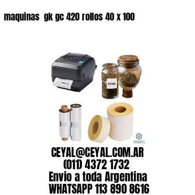 maquinas  gk gc 420 rollos 40 x 100