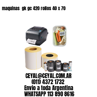 maquinas  gk gc 420 rollos 40 x 70