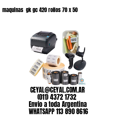 maquinas  gk gc 420 rollos 70 x 50