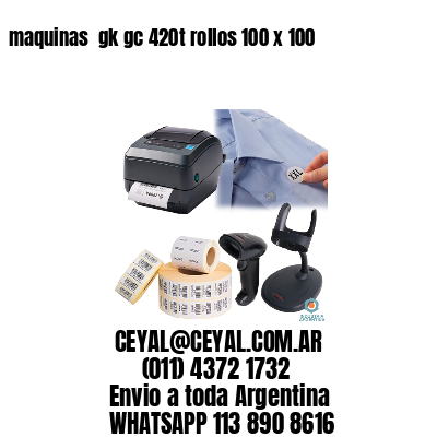 maquinas  gk gc 420t rollos 100 x 100