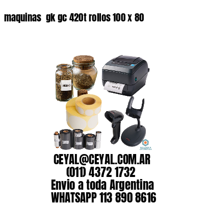 maquinas  gk gc 420t rollos 100 x 80