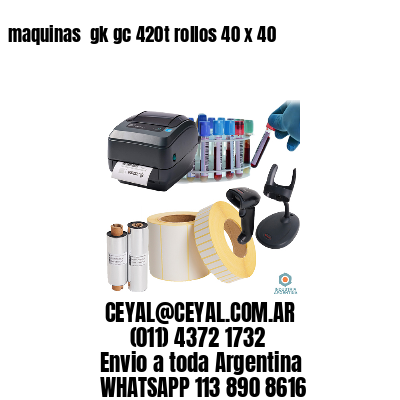 maquinas  gk gc 420t rollos 40 x 40