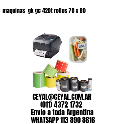 maquinas  gk gc 420t rollos 70 x 80