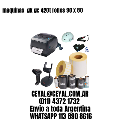 maquinas  gk gc 420t rollos 90 x 80