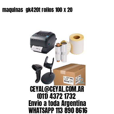 maquinas  gk420t rollos 100 x 20