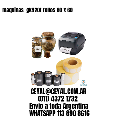 maquinas  gk420t rollos 60 x 60