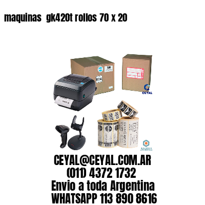 maquinas  gk420t rollos 70 x 20