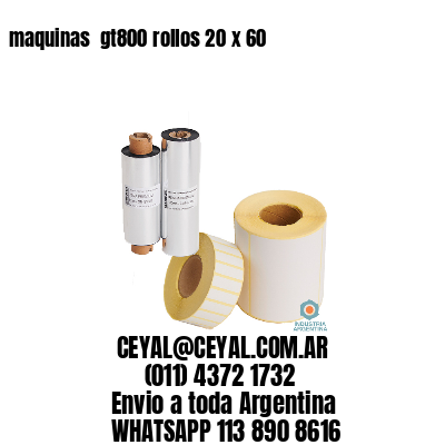 maquinas  gt800 rollos 20 x 60