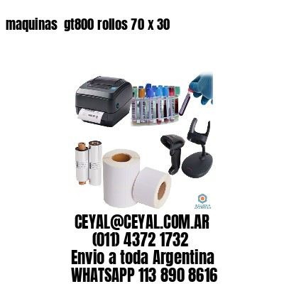 maquinas  gt800 rollos 70 x 30