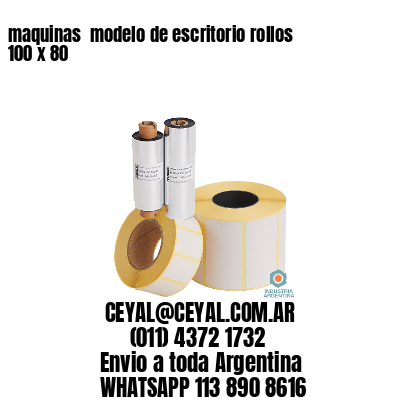 maquinas  modelo de escritorio rollos 100 x 80