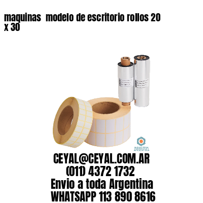 maquinas  modelo de escritorio rollos 20 x 30