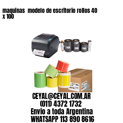 maquinas  modelo de escritorio rollos 40 x 100