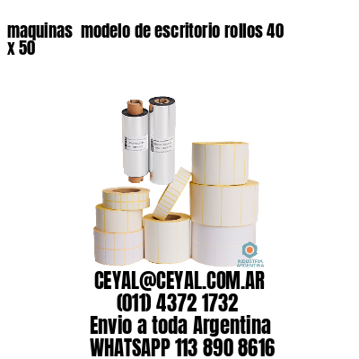 maquinas  modelo de escritorio rollos 40 x 50