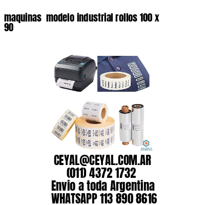 maquinas  modelo industrial rollos 100 x 90