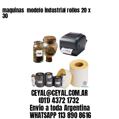 maquinas  modelo industrial rollos 20 x 30