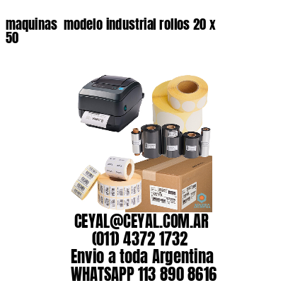 maquinas  modelo industrial rollos 20 x 50