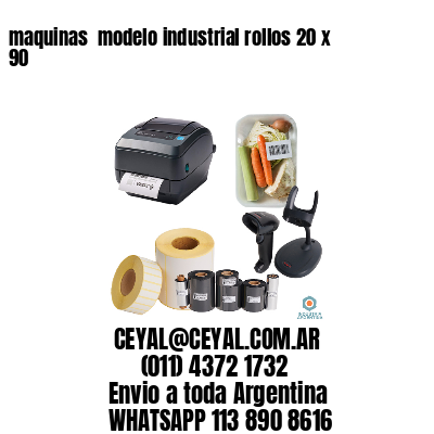 maquinas  modelo industrial rollos 20 x 90