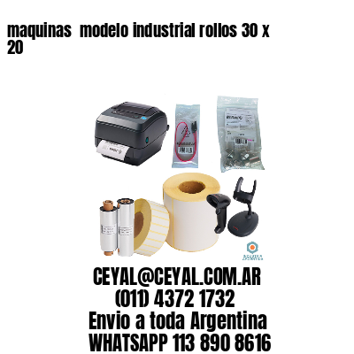 maquinas  modelo industrial rollos 30 x 20