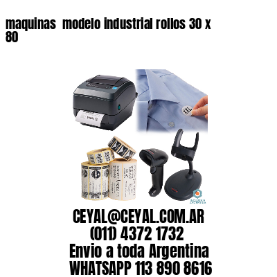 maquinas  modelo industrial rollos 30 x 80