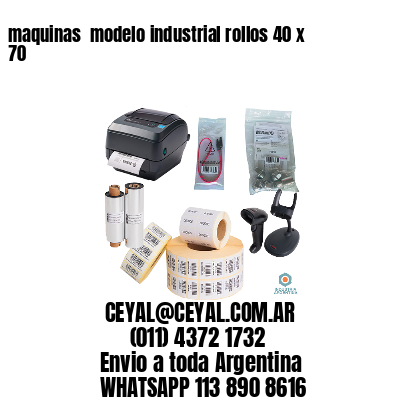 maquinas  modelo industrial rollos 40 x 70